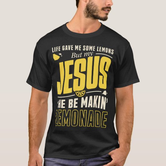 Life Gave Me Lemons Jesus Makin' Lemonade Tシャツ (正面)