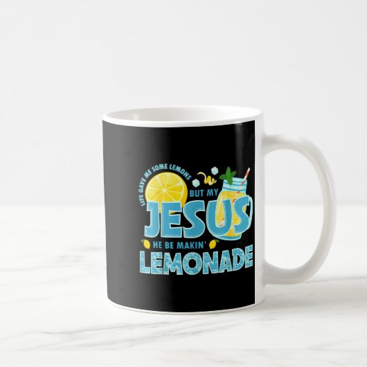 Life Gave Me Some Lemon But My Jesus He Be Makin' コーヒーマグカップ (右)