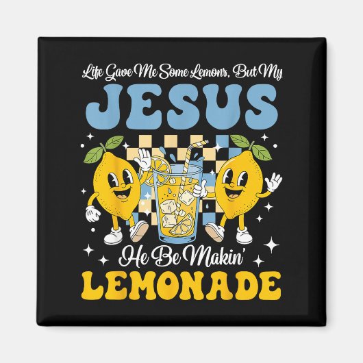 Life Gave Me Some Lemons But My Jesus He Be Makin  マグネット (正面)