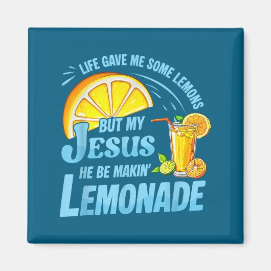 Life Gave Me Some Lemons But My Jesus He Be Making マグネット (正面)