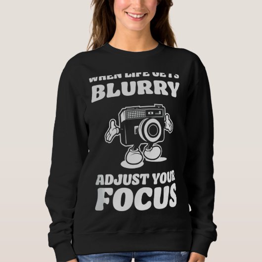 Life Gets Blurry Photography Camera Photographer スウェットシャツ (正面)