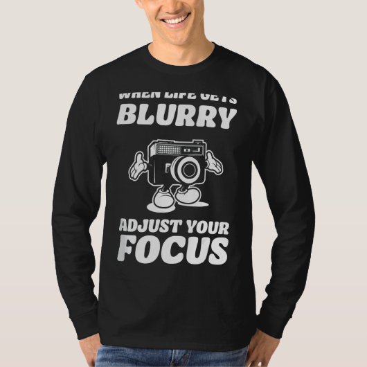 Life Gets Blurry Photography Camera Photographer Tシャツ (正面)