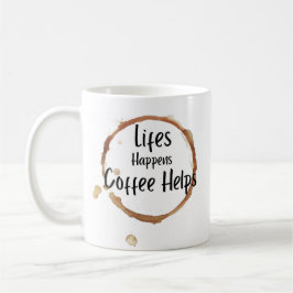 “Life Happens Coffee Helps Mug – Funny Coffee Love コーヒーマグカップ