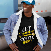 Life Happens Coffee Helps Shirt Design Tシャツ