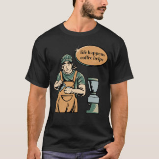 Life Happens Coffee Helps Vintage Barista Design T Tシャツ