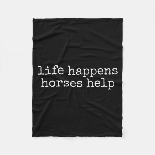 Life Happens Horses Help Funny Horse Lover フリースブランケット (正面)