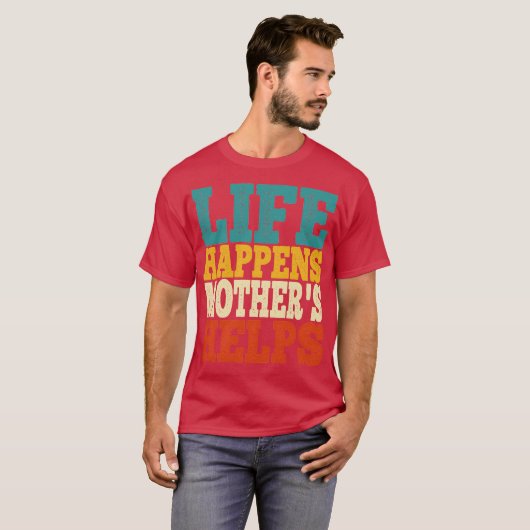 life happens mothers helps tシャツ (正面フル)
