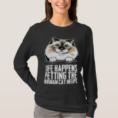 Life happens petting the birman cat helps  1 tシャツ (正面)