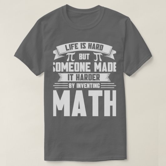 Life Harder By Inventing Math Maths Mathmatics Tシャツ (デザイン正面)