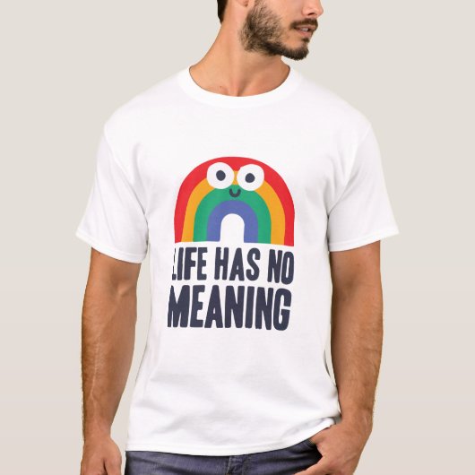 Life has no meaning  tシャツ (正面)