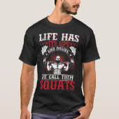 Life Has Squats Fitness Gym Workout Tシャツ (正面)
