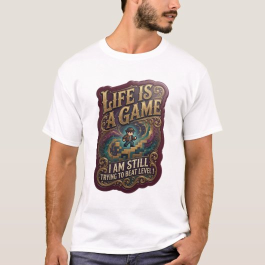 LIFE IS A GAME I AM STILL TRYING TO BEAT LEVEL v4 Tシャツ (正面)