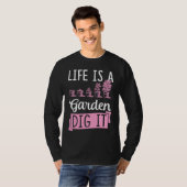 Life Is A Garden Dig It Gardening Joke Pun Tシャツ (正面フル)