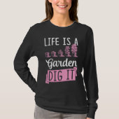 Life Is A Garden Dig It Gardening Joke Pun Tシャツ (正面)