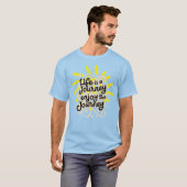 Life is a journey enjoy the journey tシャツ (正面フル)