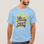 Life is a journey enjoy the journey tシャツ (正面)