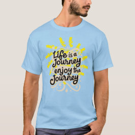 Life is a journey enjoy the journey tシャツ