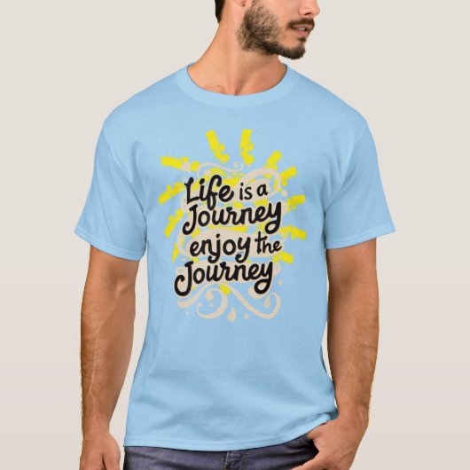 Life is a journey enjoy the journey tシャツ (正面)