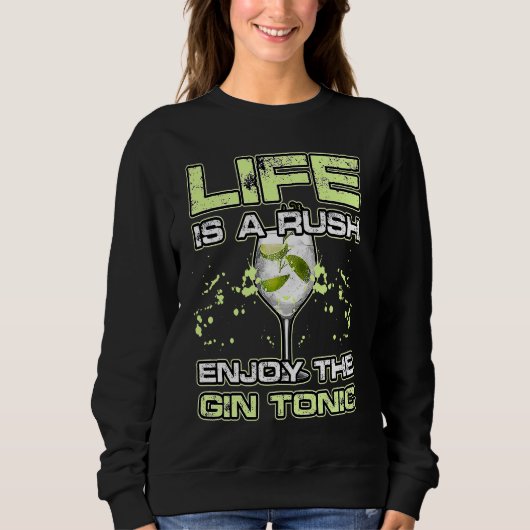 LIFE IS A RUSH ENJOY THE GIN and TONIC Alkohol Coc スウェットシャツ (正面)