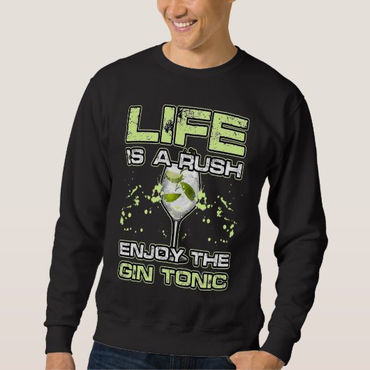LIFE IS A RUSH ENJOY THE GIN and TONIC Alkohol Coc スウェットシャツ (正面)