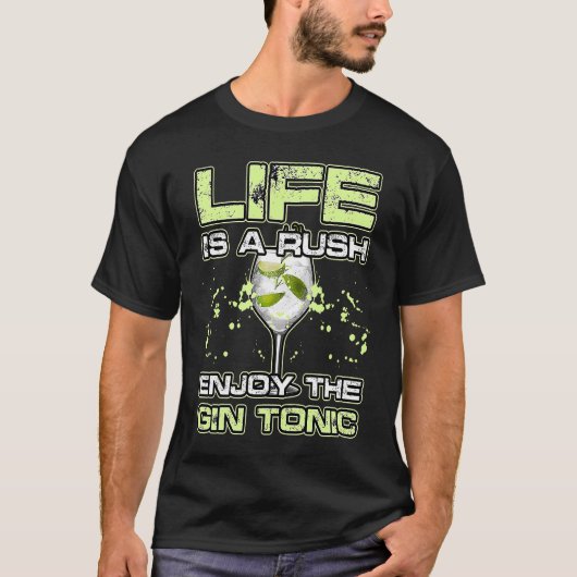 LIFE IS A RUSH ENJOY THE GIN and TONIC Alkohol Coc Tシャツ (正面)