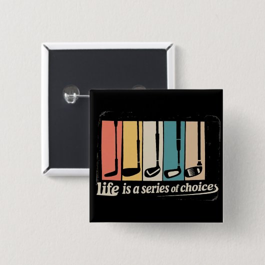 Life Is A Series Of Choices Golf Funny Golfing  缶バッジ (正面&裏面)