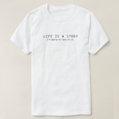 Life is a story - Content Creator Tシャツ (デザイン正面)