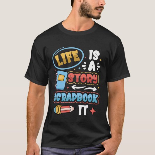 Life Is A Story Scrapbook It Scrapbooking Tシャツ (正面)