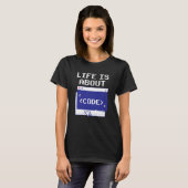 Life Is About Code Sayings Programmer Coder Coding Tシャツ (正面フル)