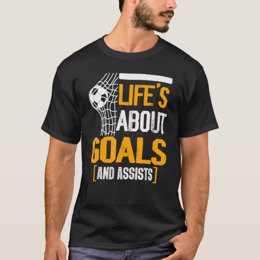 Life Is About Goals And Assists Futbol Soccer 11 Tシャツ (正面)