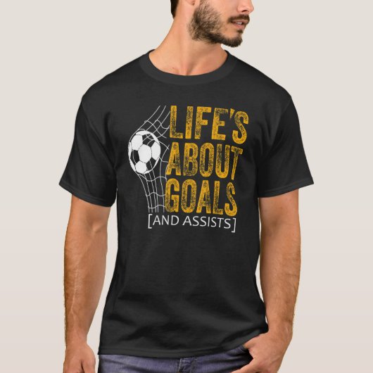 Life Is About Goals And Assists Futbol Soccer 20 Tシャツ (正面)