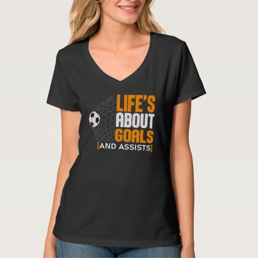 Life Is About Goals And Assists Futbol Soccer 21 Tシャツ (正面)