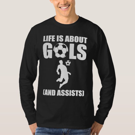 Life Is About Goals And Assists Soccer Player Tシャツ (正面)