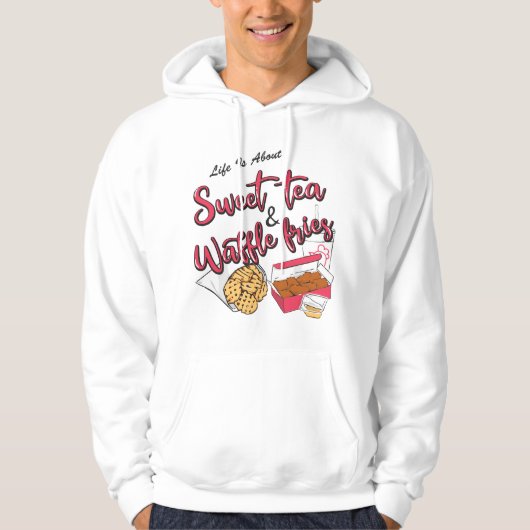 Life Is About Sweet Tea And Waffle Fries Funny パーカ (正面)