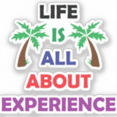Life Is All About Experience Motivational Quote シール (正面)