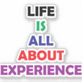 Life Is All About Experience Motivational Quote シール (正面)