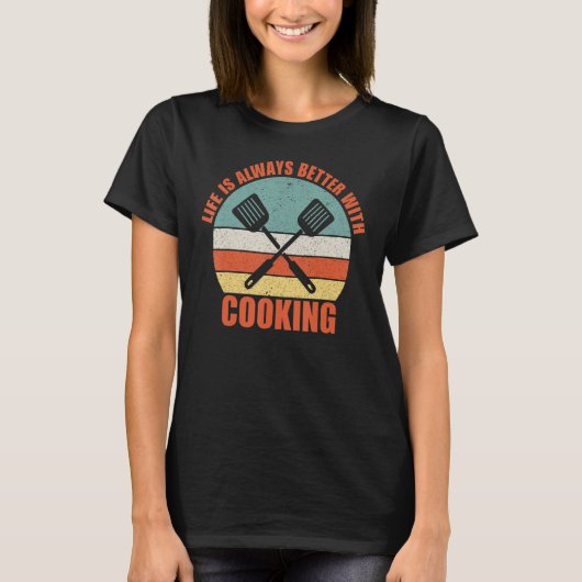 Life is Always Better with Cooking Tシャツ (正面)