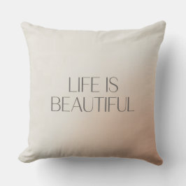 Life Is Beautiful Pillow クッション