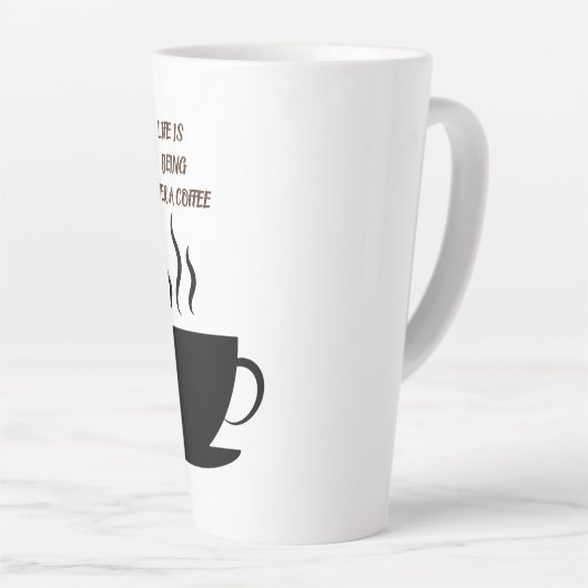 Life is being after a coffee カフェラテマグ (右アングル)