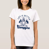 Life is Better Around the Campfire Funny Camping Tシャツ (正面)