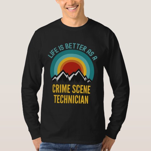 Life Is Better As a Crime Scene Technician Tシャツ (正面)