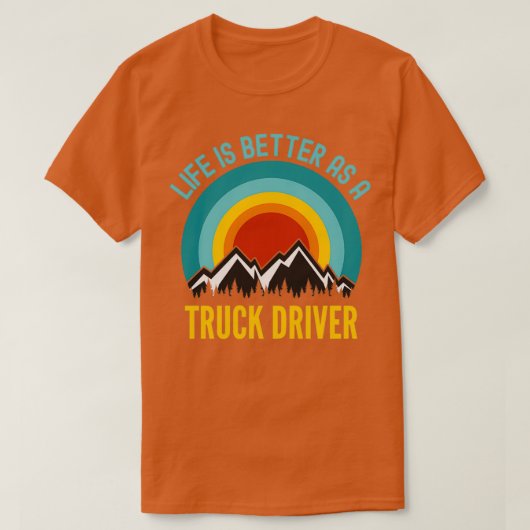 Life Is Better As a Truck Driver Tシャツ (デザイン正面)