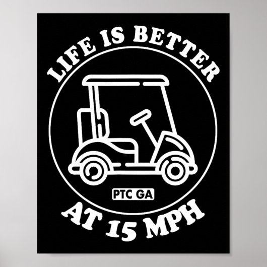 Life Is Better At 15 Mph Ptc Golf Cart Path Life  ポスター (正面)