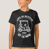 Life Is Better At 15 Mph Ptc Golf Cart Path Life Tシャツ (正面)