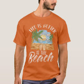 Life Is Better At The Beach Beaches Lover Beachgoe Tシャツ (正面)