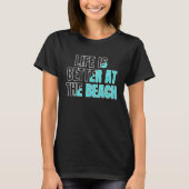 Life is better at the beach  cool summer tシャツ (正面)