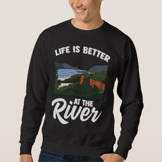 Life Is Better At The River Camping Outdoor Enthus スウェットシャツ (正面)