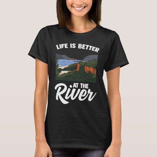 Life Is Better At The River Camping Outdoor Enthus Tシャツ (正面)