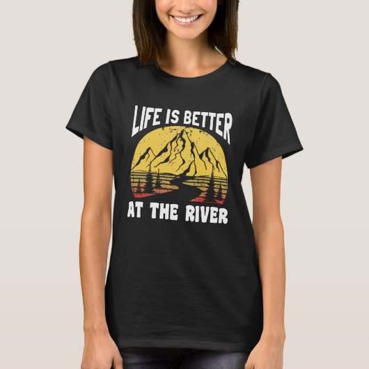 Life Is Better At The River for Fisherman Tシャツ (正面)