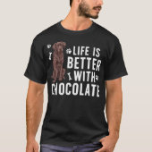 Life Is Better Chocolate Labrador Owner Chocolate  Tシャツ (正面)